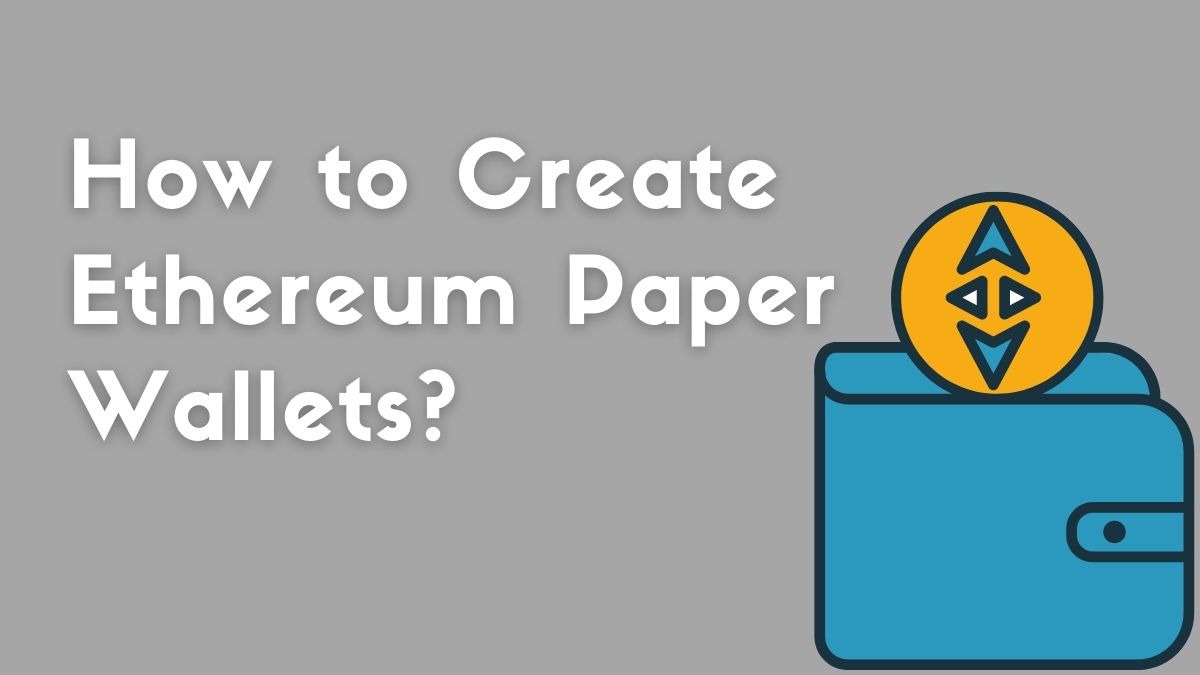 How to Create Ethereum Paper Wallets
