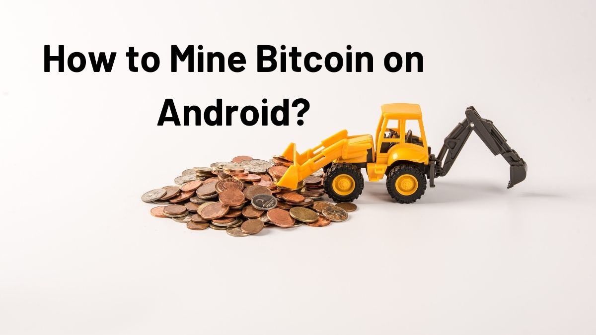 How to Mine Bitcoin on Android